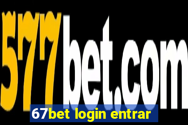 67bet login entrar